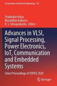bokomslag Advances in VLSI, Signal Processing, Power Electronics, IoT, Communication and Embedded Systems