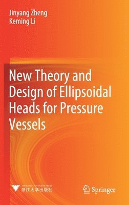 bokomslag New Theory and Design of Ellipsoidal Heads for Pressure Vessels