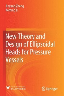 bokomslag New Theory and Design of Ellipsoidal Heads for Pressure Vessels