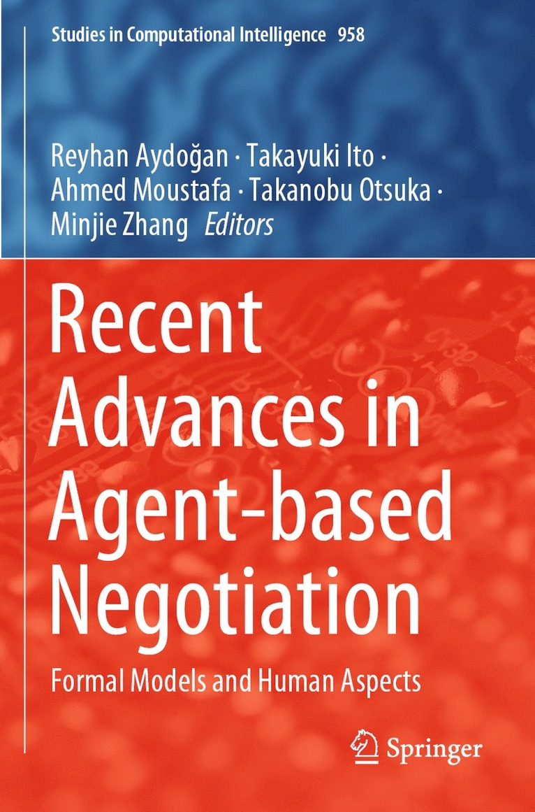 Recent Advances in Agent-based Negotiation 1