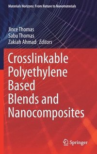 bokomslag Crosslinkable Polyethylene Based Blends  and Nanocomposites