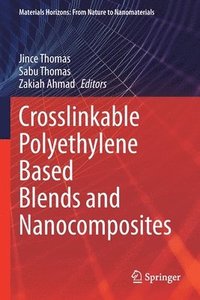 bokomslag Crosslinkable Polyethylene Based Blends  and Nanocomposites