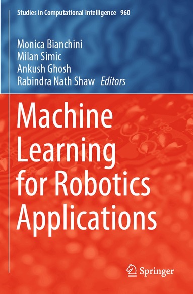 Monica Bianchini, Milan Simic, Ankush Ghosh, Rabindra Nath Shaw - Machine Learning for Robotics Applications, Häftad