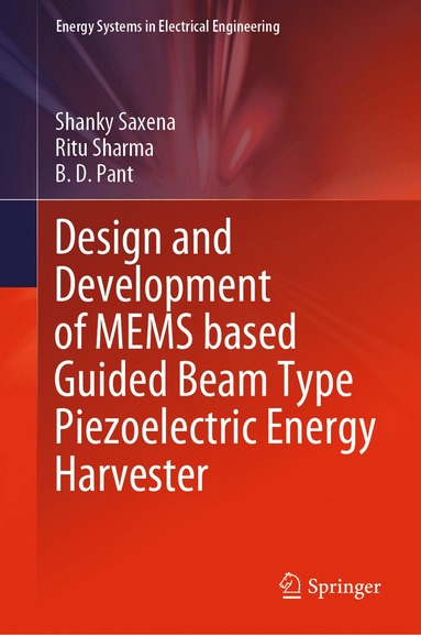 bokomslag Design and Development of MEMS based Guided Beam Type Piezoelectric Energy Harvester