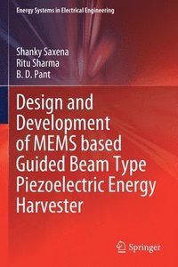 bokomslag Design and Development of MEMS based Guided Beam Type Piezoelectric Energy Harvester