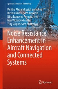 bokomslag Noise Resistance Enhancement in Aircraft Navigation and Connected Systems