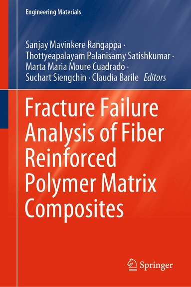 Sanjay Mavinkere Rangappa, Thottyeapalayam Palanisamy Satishkumar, Marta Maria Moure Cuadrado, Suchart Siengchin, Claudia Barile - Fracture Failure Analysis of Fiber Reinforced Polymer Matrix Composites, Inbunden