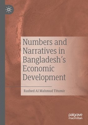 bokomslag Numbers and Narratives in Bangladesh's Economic Development