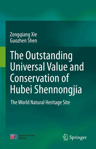 Zongqiang Xie, Guozhen Shen - outstanding universal value and conservation of Hubei Shennongjia, Inbunden