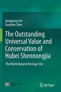 bokomslag The outstanding universal value and conservation of Hubei Shennongjia