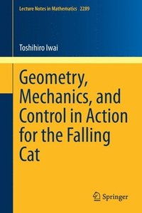 bokomslag Geometry, Mechanics, and Control in Action for the Falling Cat