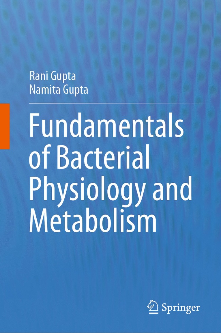 Rani Gupta, Namita Gupta - Fundamentals of Bacterial Physiology and Metabolism, Inbunden