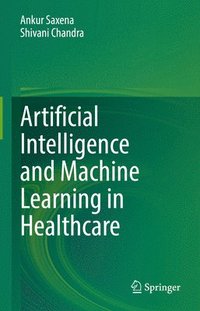 bokomslag Artificial Intelligence and Machine Learning in Healthcare
