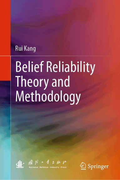 Rui Kang - Belief Reliability Theory and Methodology, Inbunden