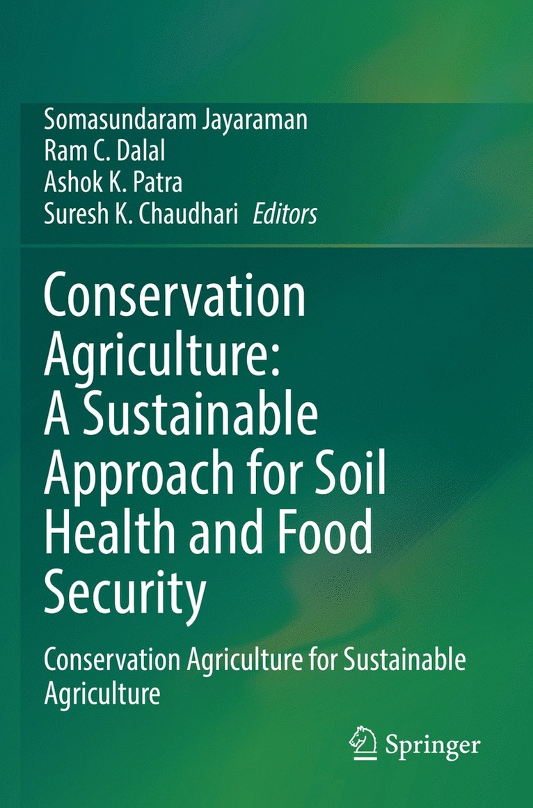 Somasundaram Jayaraman, Ram C. Dalal, Ashok K. Patra, Suresh K. Chaudhari - Conservation Agriculture: A Sustainable Approach for Soil Health and Food Security, Häftad