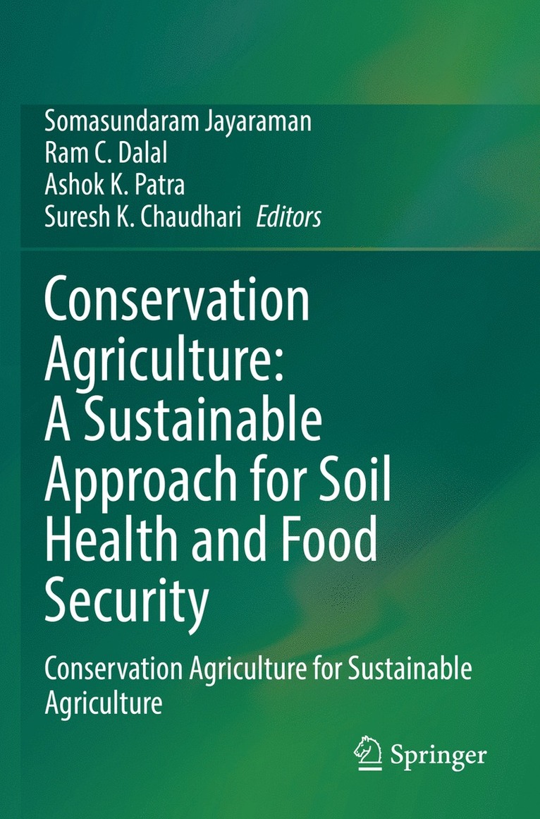 Conservation Agriculture: A Sustainable Approach for Soil Health and Food Security 1