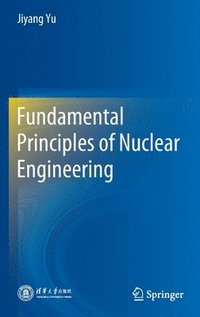 bokomslag Fundamental Principles of Nuclear Engineering