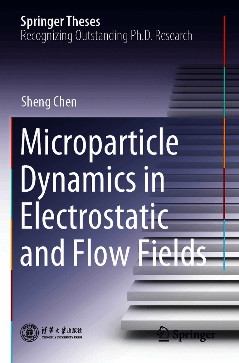 Sheng Chen - Microparticle Dynamics in Electrostatic and Flow Fields, Häftad