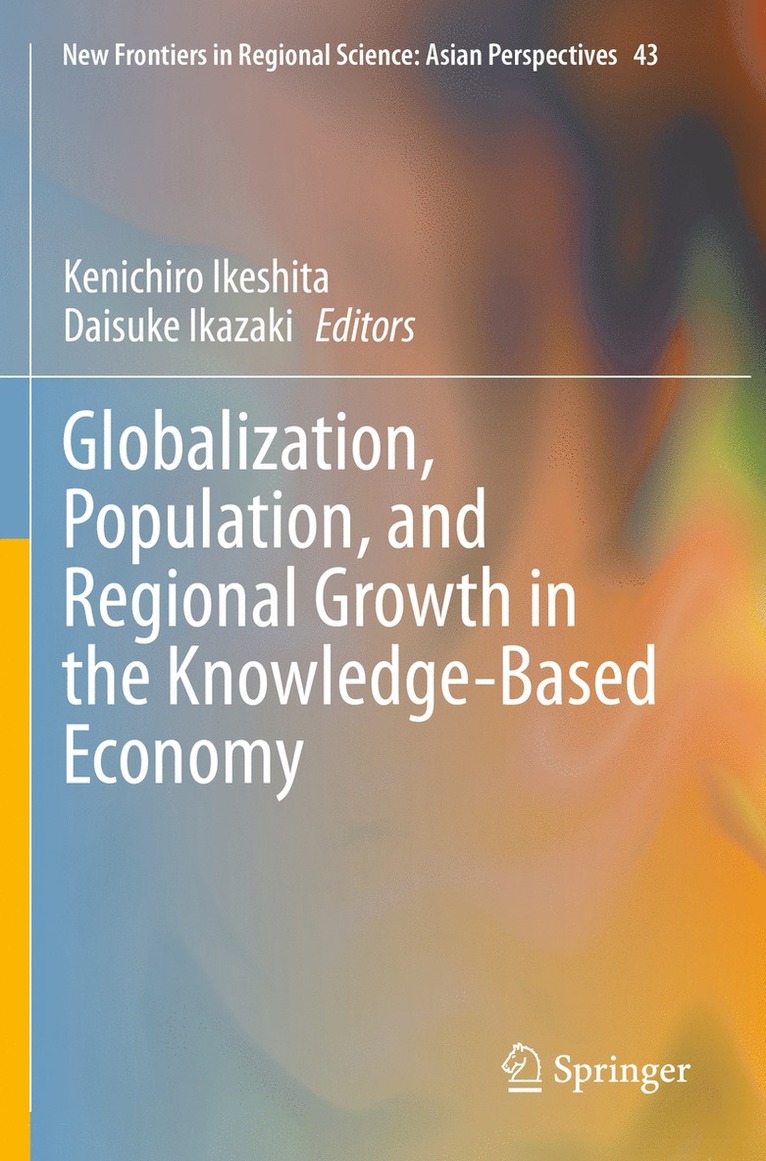 Kenichiro Ikeshita, Daisuke Ikazaki - Globalization, Population, and Regional Growth in the Knowledge-Based Economy, Häftad
