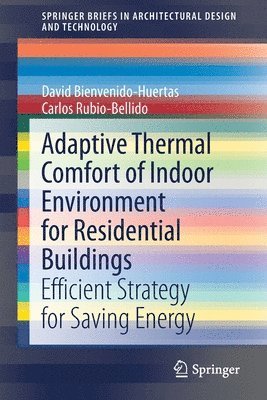 David Bienvenido-Huertas, Carlos Rubio-Bellido - Adaptive Thermal Comfort of Indoor Environment for Residential Buildings, Häftad