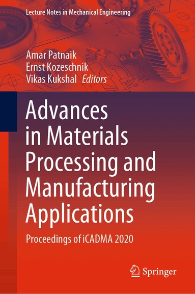 Amar Patnaik, Ernst Kozeschnik, Vikas Kukshal - Advances in Materials Processing and Manufacturing Applications, Inbunden