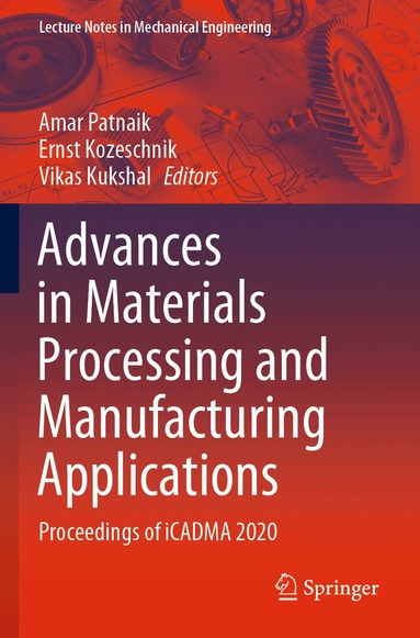 Amar Patnaik, Ernst Kozeschnik, Vikas Kukshal - Advances in Materials Processing and Manufacturing Applications, Häftad