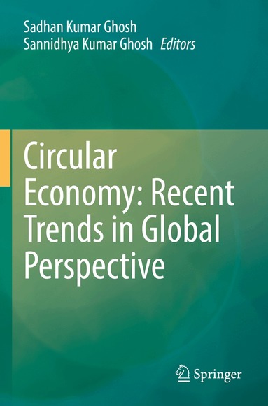 Sadhan Kumar Ghosh, Sannidhya Kumar Ghosh - Circular Economy: Recent Trends in Global Perspective, Häftad