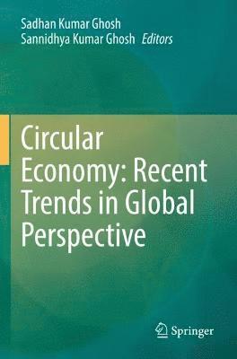 Circular Economy: Recent Trends in Global Perspective 1