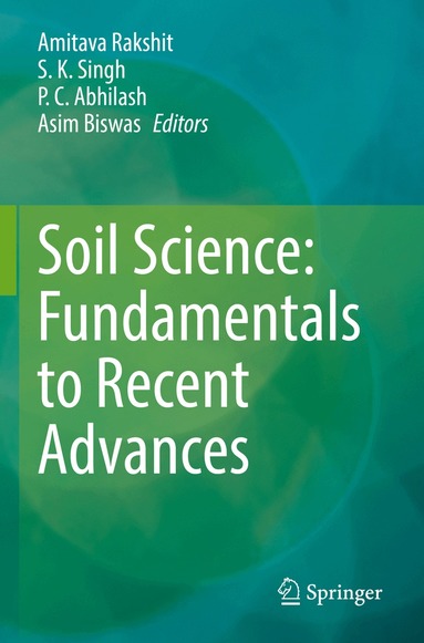 Amitava Rakshit, S.K Singh, P.C. Abhilash, Asim Biswas - Soil Science: Fundamentals to Recent Advances, Häftad