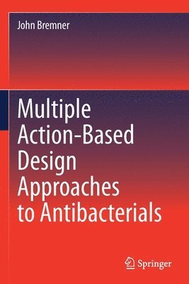 Multiple Action-Based Design Approaches to Antibacterials 1