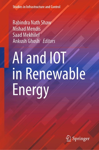 Rabindra Nath Shaw, Nishad Mendis, Saad Mekhilef, Ankush Ghosh - AI and IOT in Renewable Energy, Inbunden