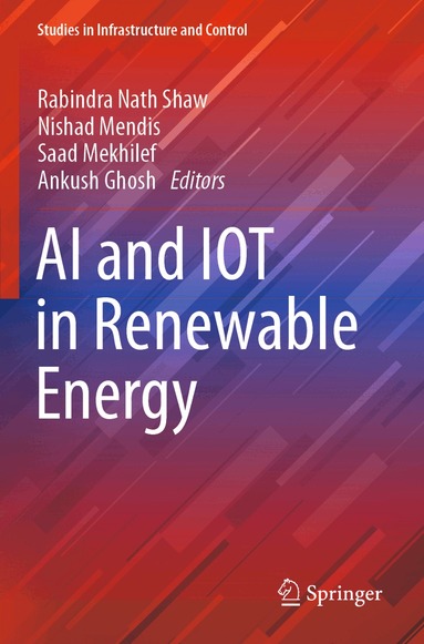 Rabindra Nath Shaw, Nishad Mendis, Saad Mekhilef, Ankush Ghosh - AI and IOT in Renewable Energy, Häftad