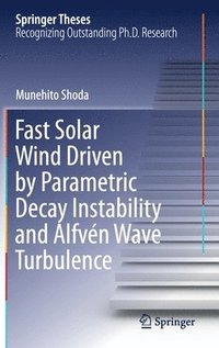 bokomslag Fast Solar Wind Driven by Parametric Decay Instability and Alfvn Wave Turbulence