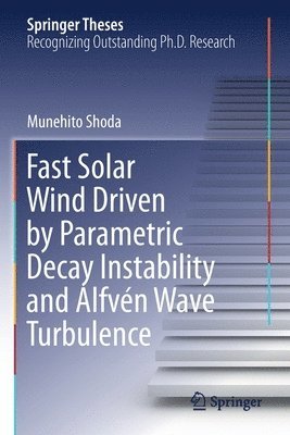 bokomslag Fast Solar Wind Driven by Parametric Decay Instability and Alfvn Wave Turbulence