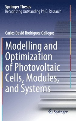 bokomslag Modelling and Optimization of Photovoltaic Cells, Modules, and Systems