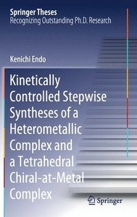 bokomslag Kinetically Controlled Stepwise Syntheses of a Heterometallic Complex and a Tetrahedral Chiral-at-Metal Complex