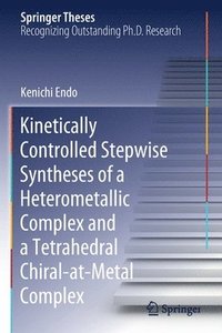 bokomslag Kinetically Controlled Stepwise Syntheses of a Heterometallic Complex and a Tetrahedral Chiral-at-Metal Complex