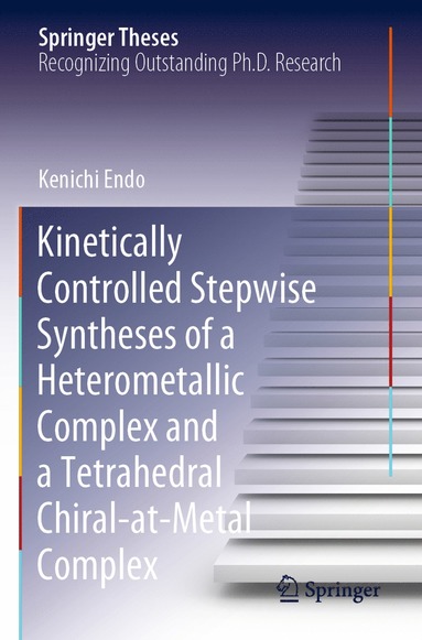 bokomslag Kinetically Controlled Stepwise Syntheses of a Heterometallic Complex and a Tetrahedral Chiral-at-Metal Complex