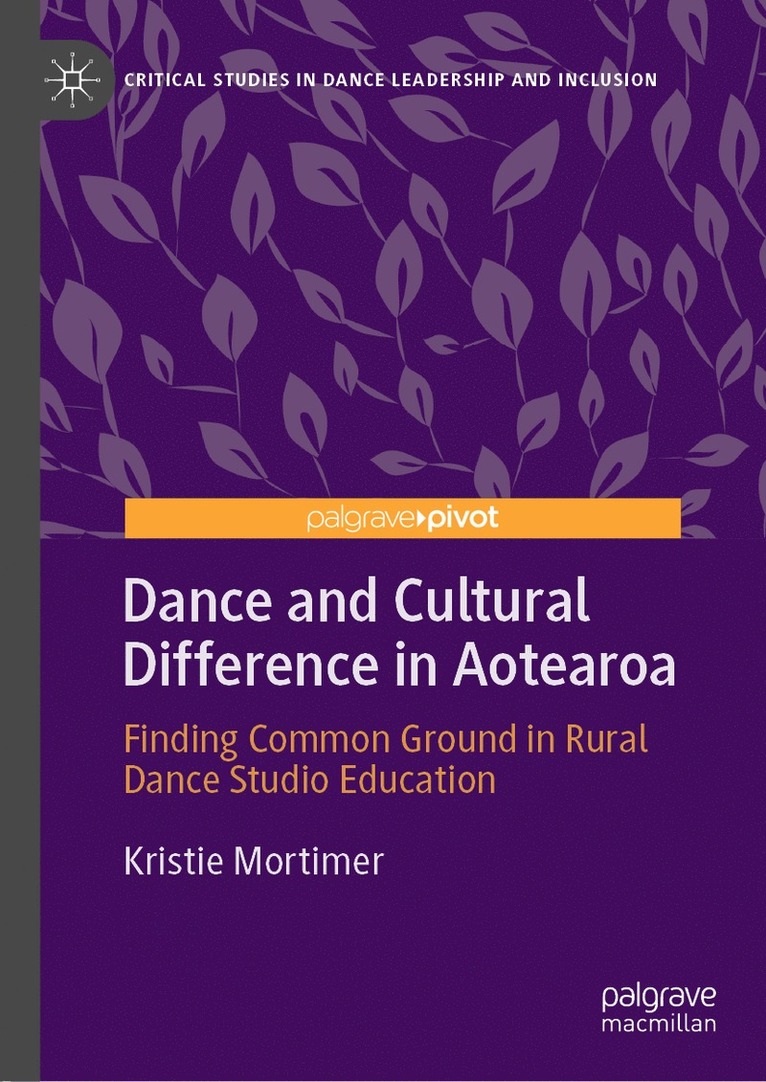 Kristie Mortimer - Dance and Cultural Difference in Aotearoa, Inbunden
