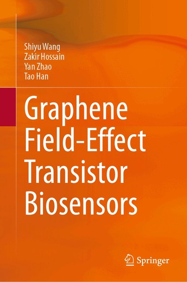 Shiyu Wang, Zakir Hossain, Yan Zhao, Tao Han - Graphene Field-Effect Transistor Biosensors, Inbunden