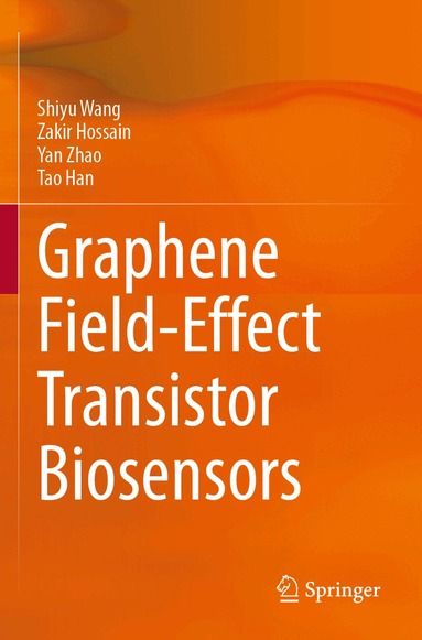 Shiyu Wang, Zakir Hossain, Yan Zhao, Tao Han - Graphene Field-Effect Transistor Biosensors, Häftad