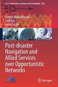 bokomslag Post-disaster Navigation and Allied Services over Opportunistic Networks