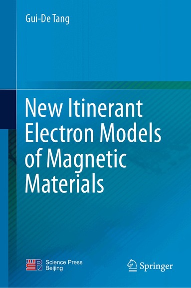 Gui-De Tang - New Itinerant Electron Models of Magnetic Materials, Inbunden