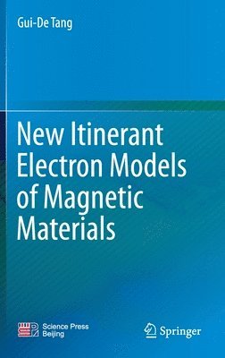 Gui-De Tang, Gui-de Tang - New Itinerant Electron Models of Magnetic Materials, Inbunden