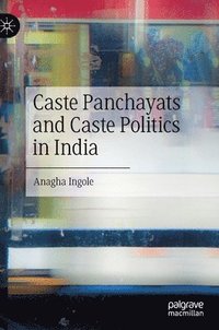 bokomslag Caste Panchayats and Caste Politics in India