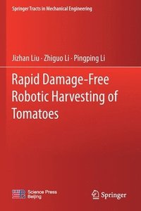 bokomslag Rapid Damage-Free Robotic Harvesting of Tomatoes