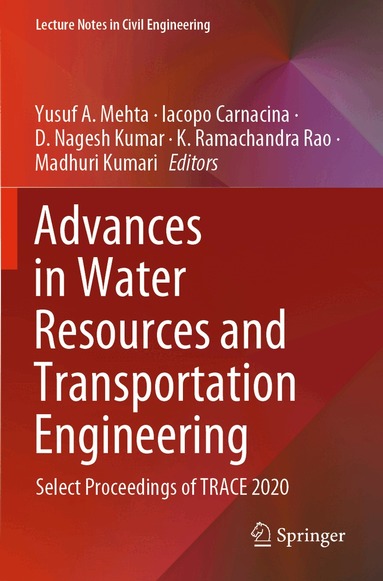 Yusuf A. Mehta, Iacopo Carnacina, D. Nagesh Kumar, K. Ramachandra Rao, Madhuri Kumari - Advances in Water Resources and Transportation Engineering, Häftad