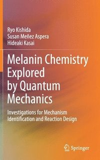 bokomslag Melanin Chemistry Explored by Quantum Mechanics