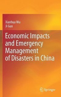 bokomslag Economic Impacts and Emergency Management of Disasters in China