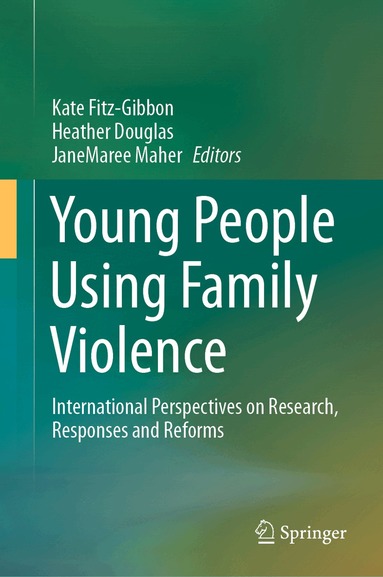 Kate Fitz-Gibbon, Heather Douglas, JaneMaree Maher - Young People Using Family Violence, Inbunden